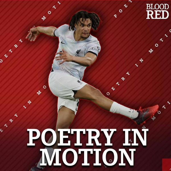 Poetry In Motion: Three Premier League Wins In A Row, Alexander-Arnold & Summer Recruitment