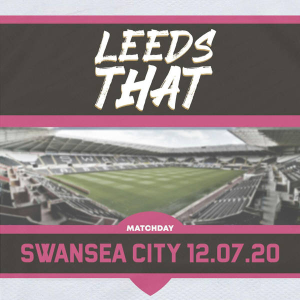 71 | Match Day - Swansea City (A) 12.07.20