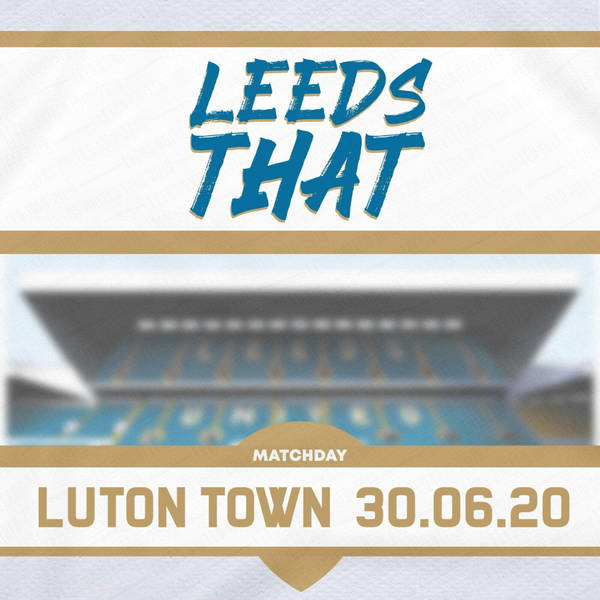68 | Match Day - Luton Town (H) 30.06.20