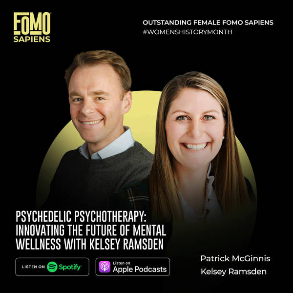 22. Psychedelic Psychotherapy: Innovating the Future of Mental Wellness with Kelsey Ramsden