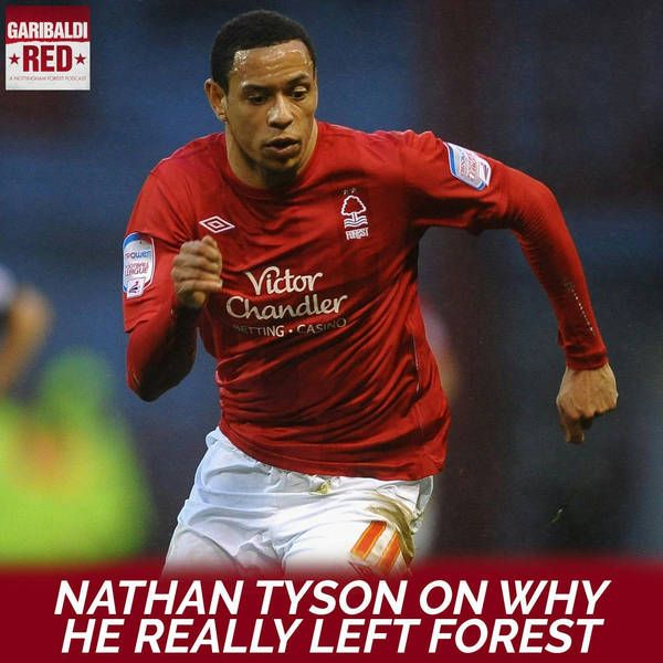 Garibaldi Red Podcast #42 with Nathan Tyson | Dressing room factions, that corner flag & leaving Forest
