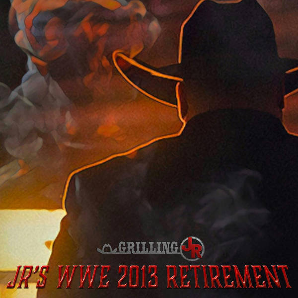 Episode 233: JR's 2013 Retirement From The WWE