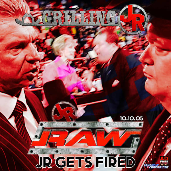 Episode 77: JR Gets Fired (RAW 10.10.05)