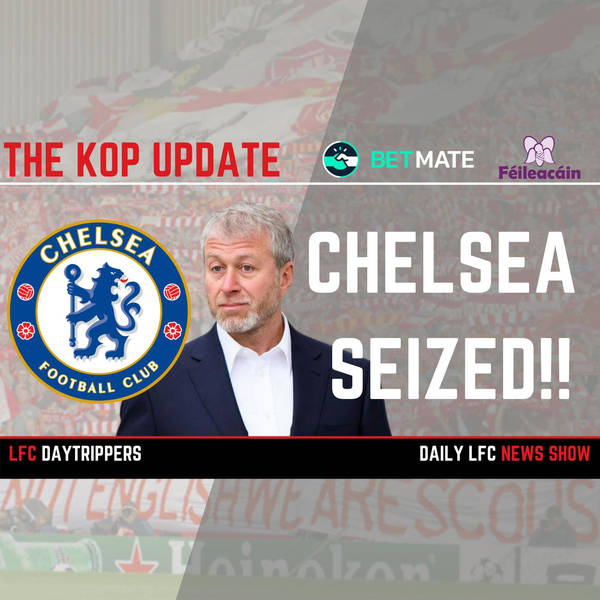 Chelsea Seized | The Kop Update