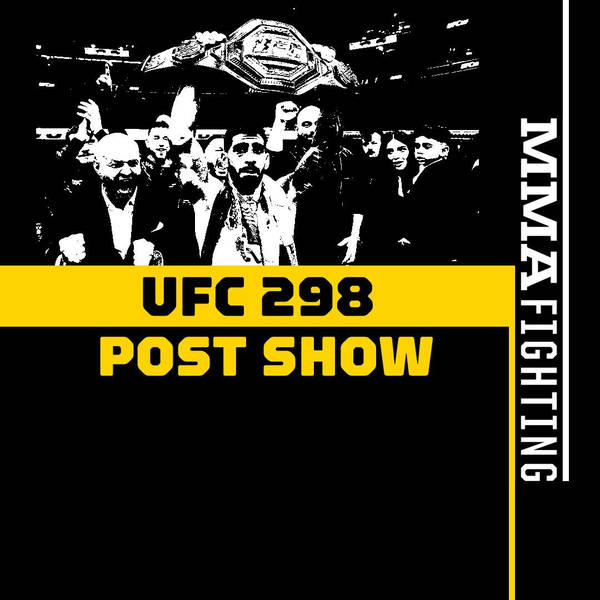 UFC 298 Post-Fight Show | Reaction To Ilia Topuria's Knockout Win, UFC 300 Main Event Announcement