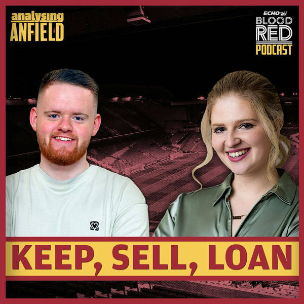 Keep, Sell, Loan? Liverpool squad assessed | Analysing Anfield