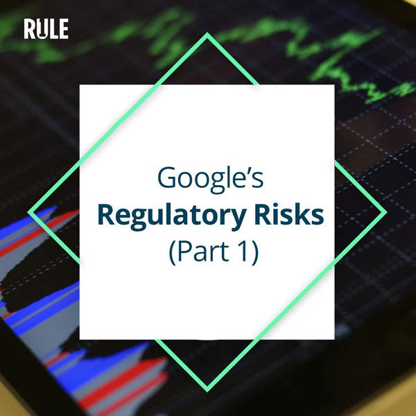 383- Google's Regulatory Risk (Part 1)