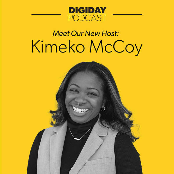 The Digiday Podcast welcomes Kimeko McCoy as its new co-host