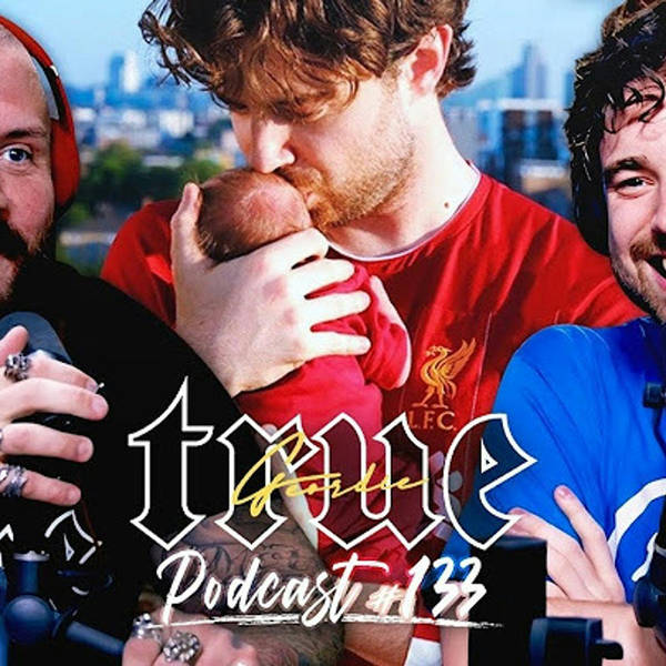 133: CALL HIM DADDY | True Geordie Podcast