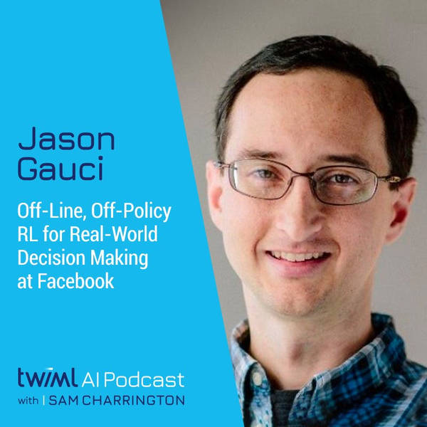 Off-Line, Off-Policy RL for Real-World Decision Making at Facebook - #448