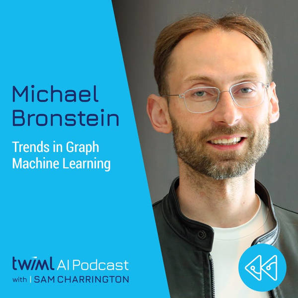 Trends in Graph Machine Learning with Michael Bronstein - #446