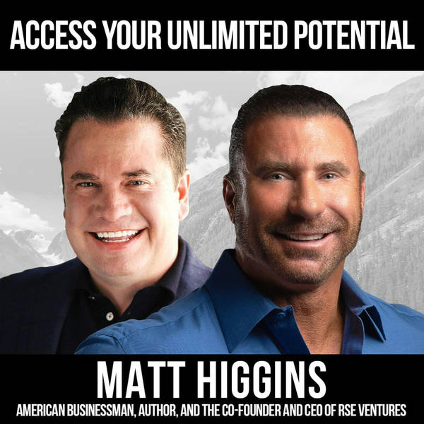 Access Your Unlimited Potential w/ Matt Higgins