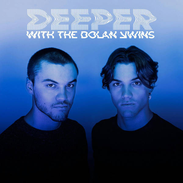 Deeper with The Dolan Twins