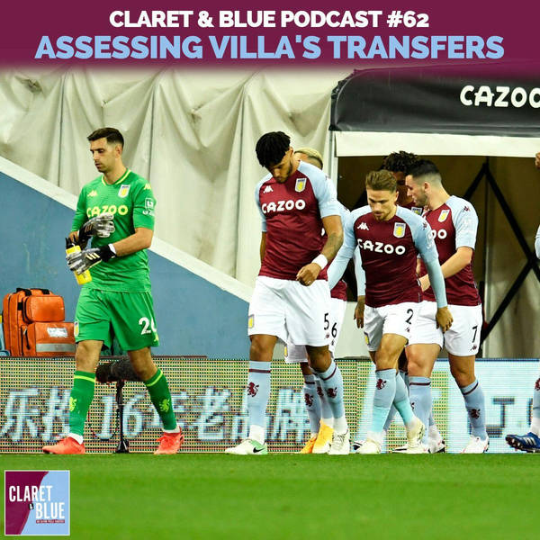 Claret & Blue Podcast #62 | ASSESSING ASTON VILLA'S TRANSFER BUSINESS