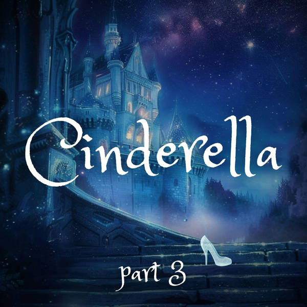 Cinderella: Part 3