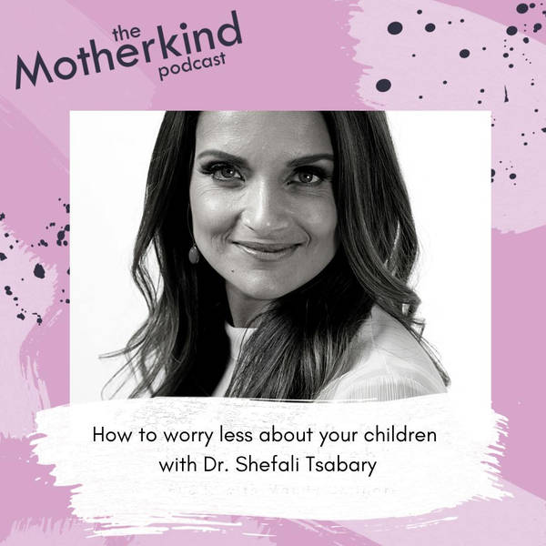 MOMENT  | How to worry less about your children with Dr. Shefali Tsabary