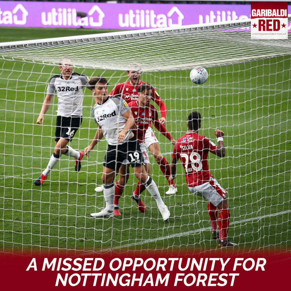 Garibaldi Red Podcast #16 | A MISSED OPPORTUNITY FOR NOTTINGHAM FOREST