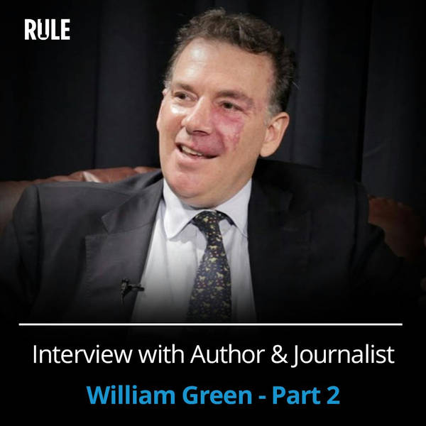 322- Interview with Author & Journalist William Green - Part 2