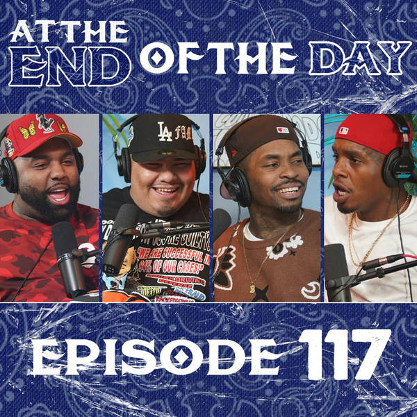 At The End of The Day Ep. 117