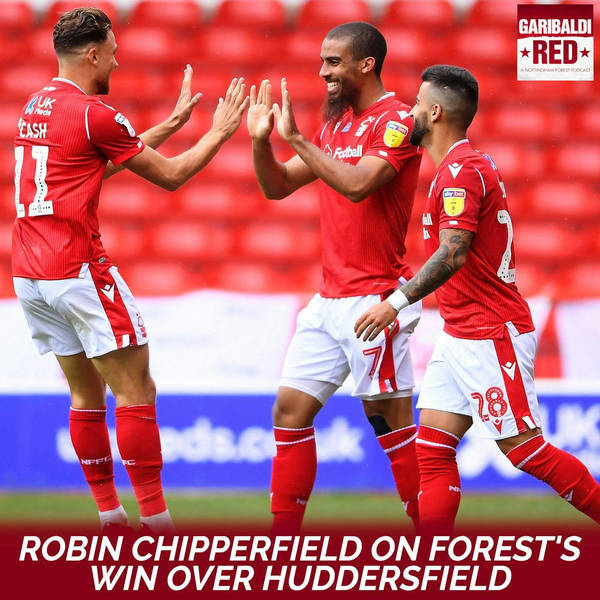 Garibaldi Red Podcast #14 with Robin Chipperfield on Forest's win over Huddersfield