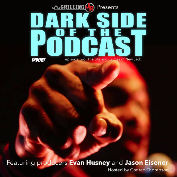Episode 2: Dark Side Of The Podcast: The Life and Crimes of New Jack