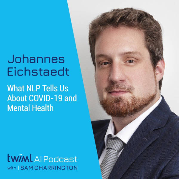 What NLP Tells Us About COVID-19 and Mental Health with Johannes Eichstaedt - #400