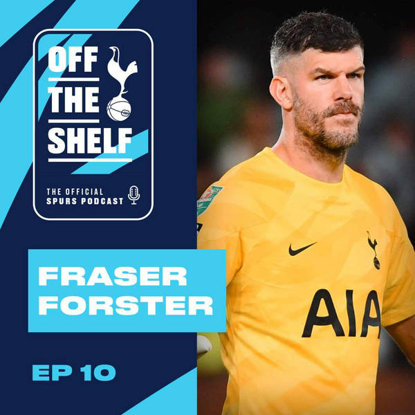 EPISODE 10 - Fraser Forster