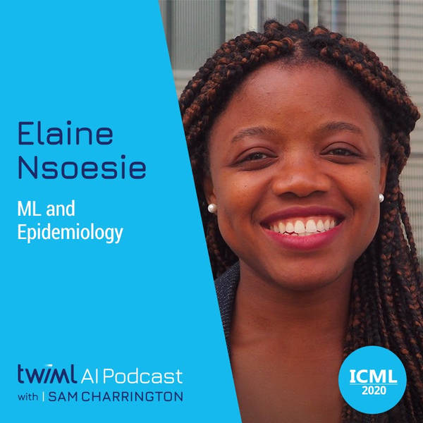 ML and Epidemiology with Elaine Nsoesie - #396
