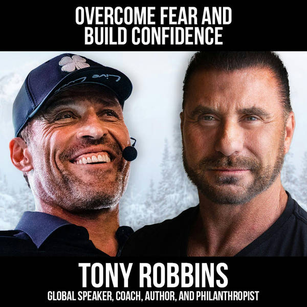 Overcome Fear & Build Confidence w/ Tony Robbins