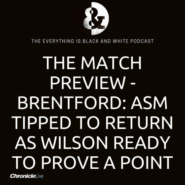 MATCH PREVIEW - BRENTFORD (H): MIGGY'S FAN CLUB | ASM TIPPED TO RETURN | WILSON READY TO PROVE A POINT | DILEMMA AT CENTRE-BACK