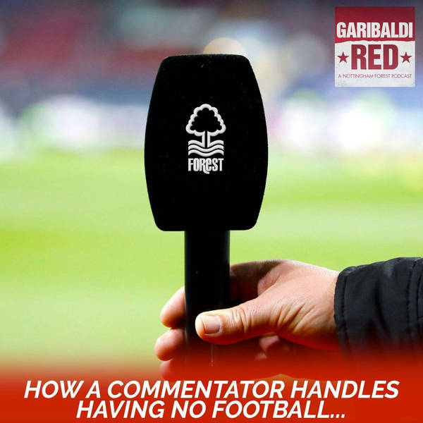 Garibaldi Red Podcast #9 with Colin Fray | HOW A COMMENTATOR HANDLES HAVING NO FOOTBALL