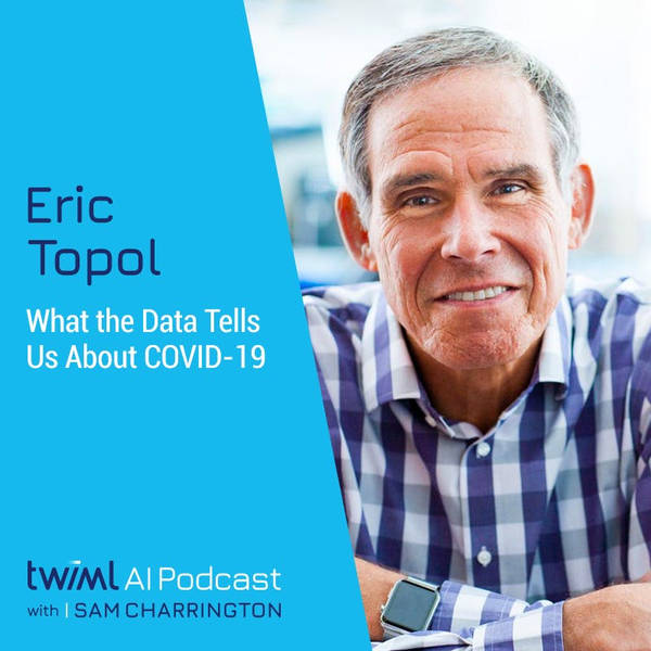 What the Data Tells Us About COVID-19 with Eric Topol - #392