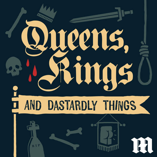 Coming Soon... Queens, Kings, and Dastardly Things