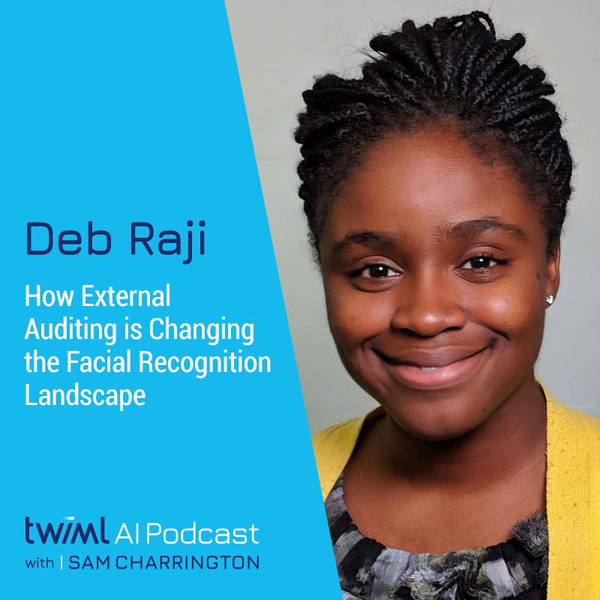 How External Auditing is Changing the Facial Recognition Landscape with Deb Raji - #388