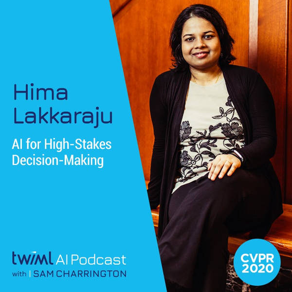 AI for High-Stakes Decision Making with Hima Lakkaraju - #387