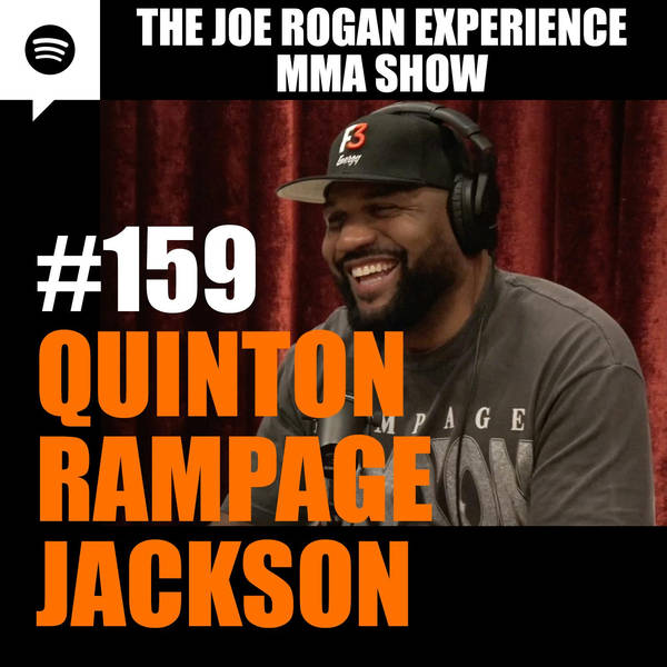 JRE MMA Show #159 with Quinton "Rampage" Jackson