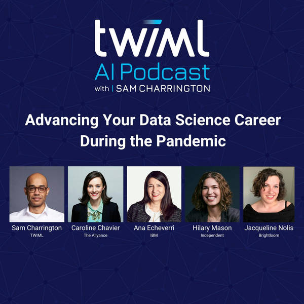 Panel: Advancing Your Data Science Career During the Pandemic - #380