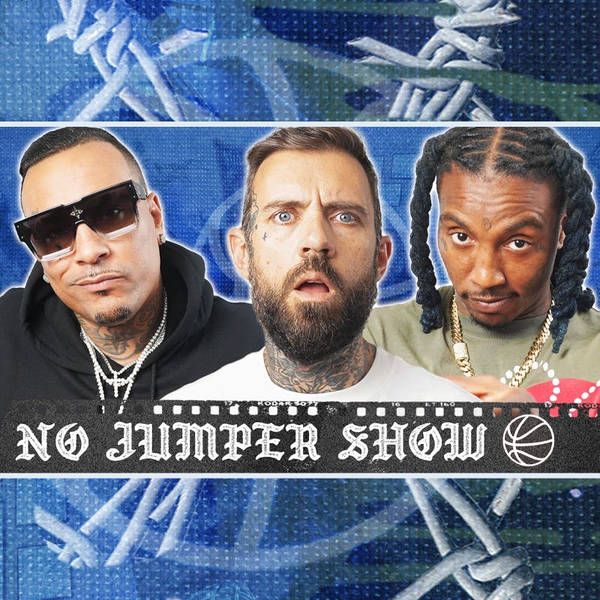 The No Jumper Show # 208: Drake Throws Shade Left & Right!