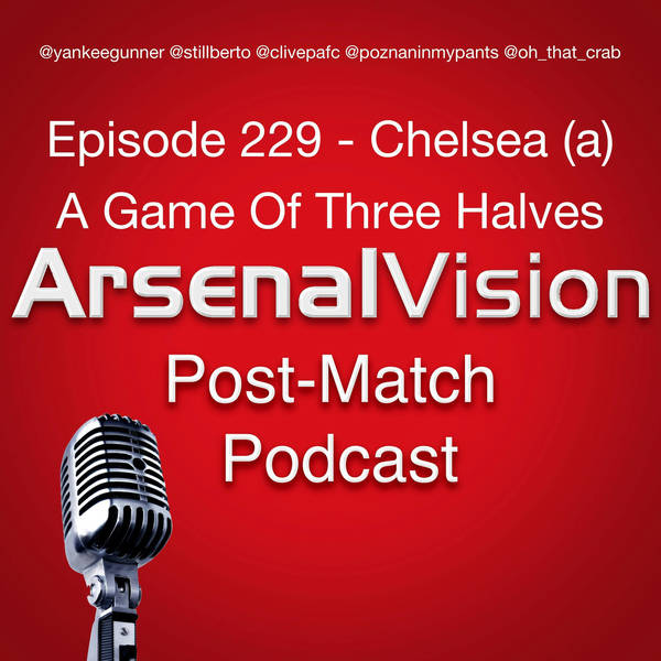 Episode 229 - Chelsea (a) - A Game Of Three Halves