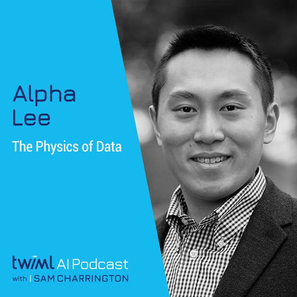 The Physics of Data with Alpha Lee - #377