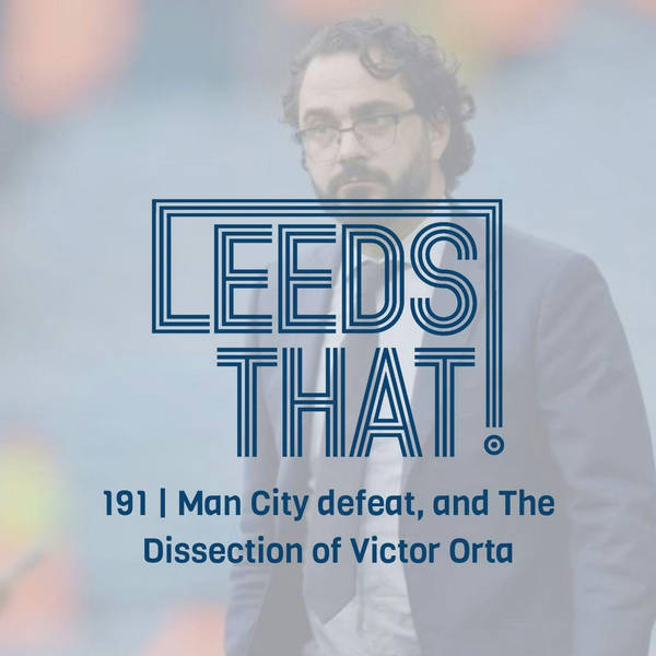 191 | Man City defeat, and The Dissection of Victor Orta