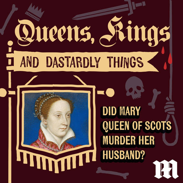 Did Mary Queen of Scots murder her husband?