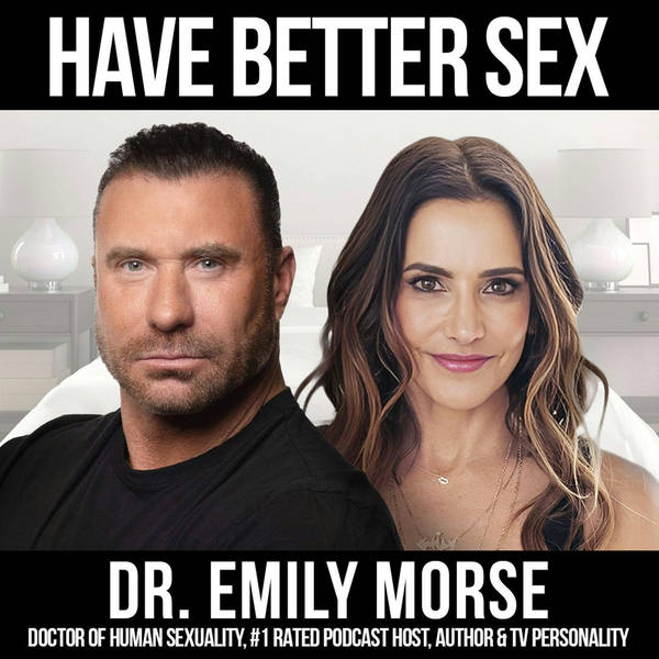 Have Better Sex w/ Dr. Emily Morse