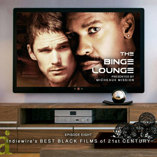 THE BINGE LOUNGE - INDIEWIRE'S 25 BEST BLACK FILMS OF 21ST CENTURY