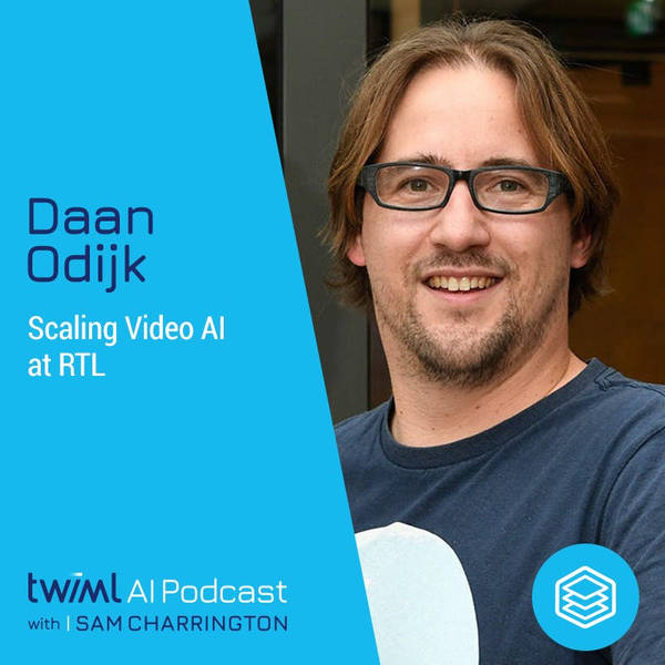 Scaling Video AI at RTL with Daan Odijk - #435