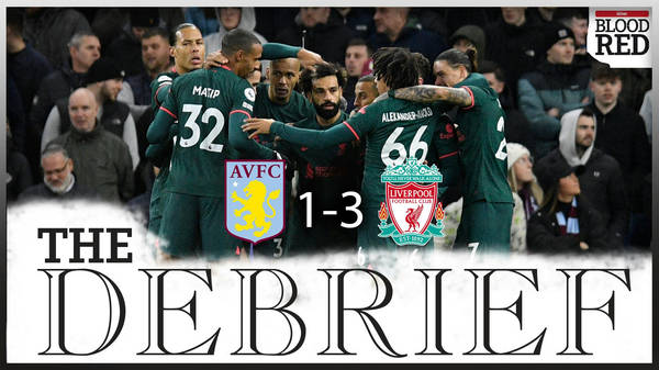 The Debrief: Reds Victorious At Villa Park In Premier League Return | Aston Villa 1-3 Liverpool