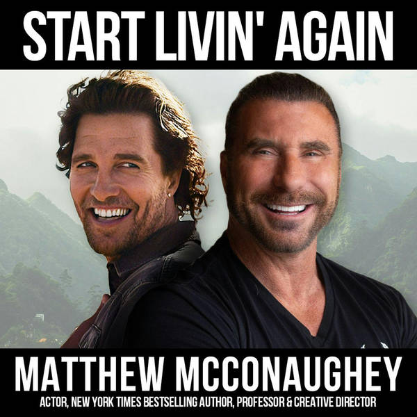 Start Livin' Again w/ Matthew McConaughey