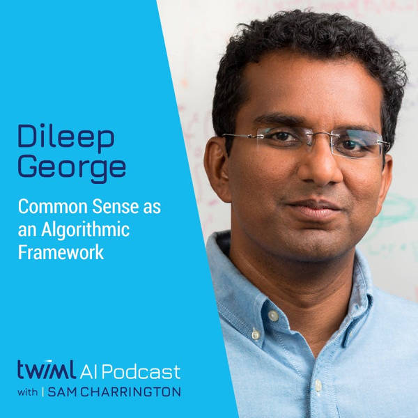 Common Sense as an Algorithmic Framework with Dileep George - #430