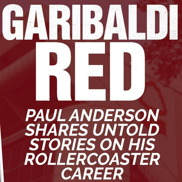 Garibaldi Red Podcast #24 with Paul Anderson | THE UNTOLD STORIES OF A ROLLERCOASTER CAREER