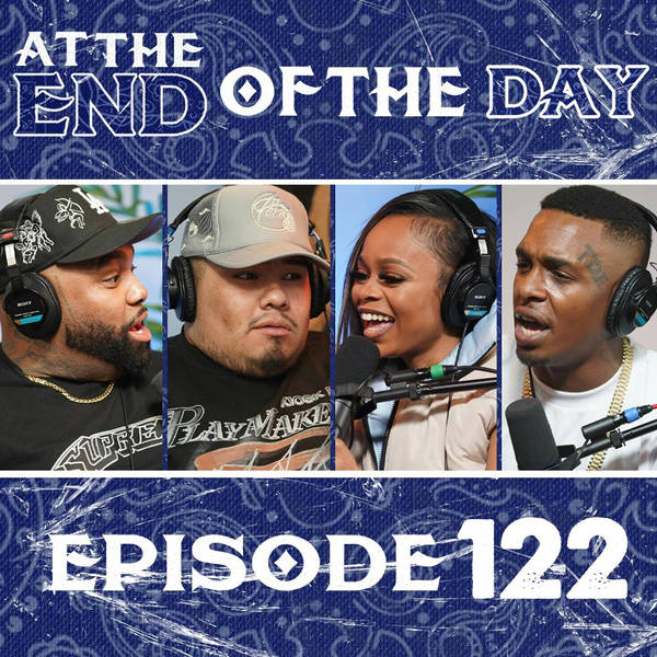 At The End of The Day Ep. 122
